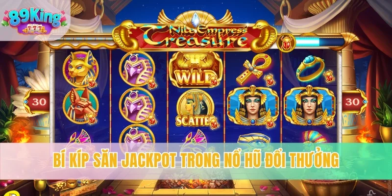 Bí kíp săn jackpot trong nổ hũ đổi thưởng