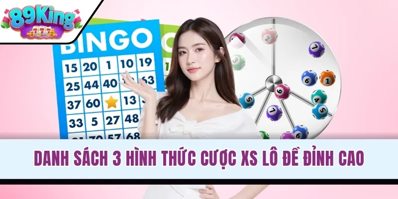 Danh sách 3 hình thức cược XS lô đề đỉnh cao